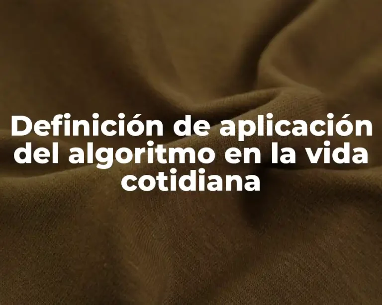Definición de aplicación del algoritmo en la vida cotidiana