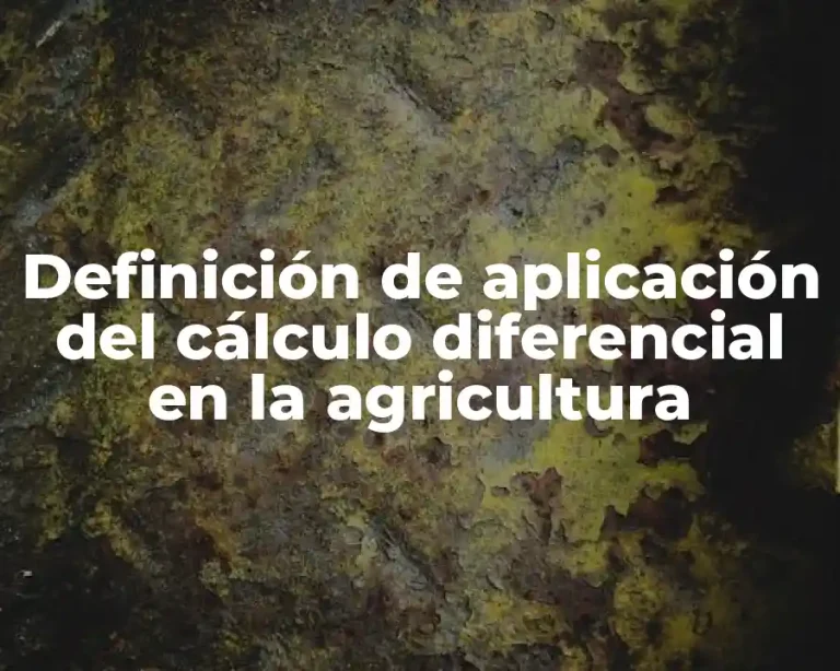 Definición de aplicación del cálculo diferencial en la agricultura