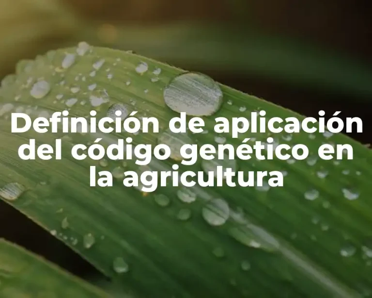 Definición de aplicación del código genético en la agricultura