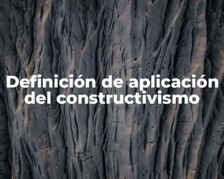 Definición de aplicación del constructivismo