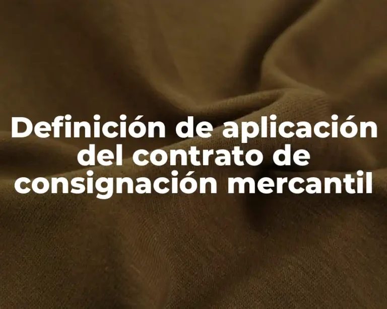 Definición de aplicación del contrato de consignación mercantil