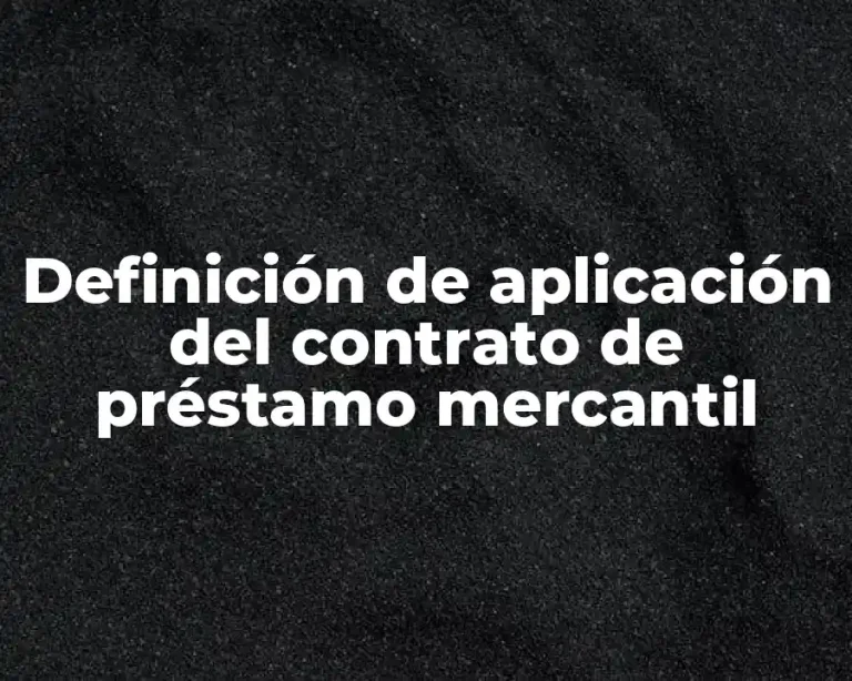 Definición de aplicación del contrato de préstamo mercantil