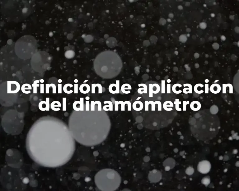 Definición de aplicación del dinamómetro