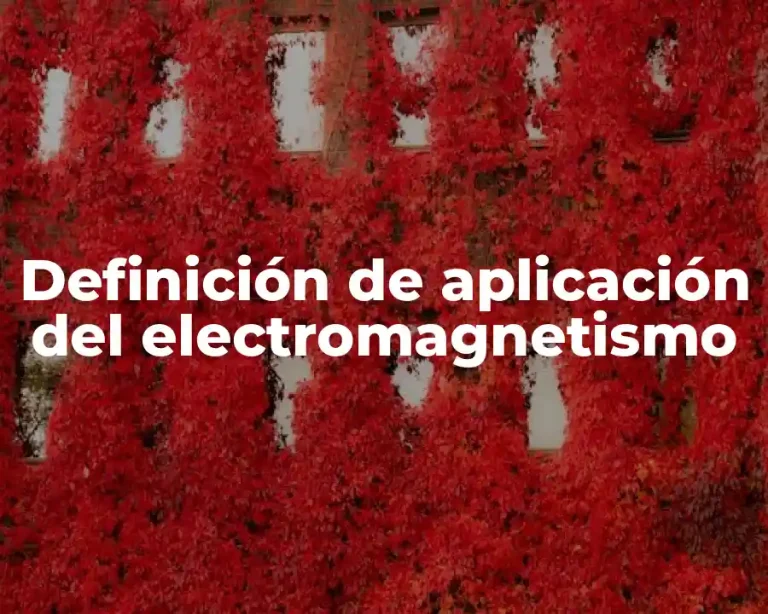 Definición de aplicación del electromagnetismo