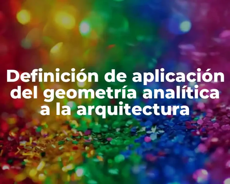 Definición de aplicación del geometría analítica a la arquitectura