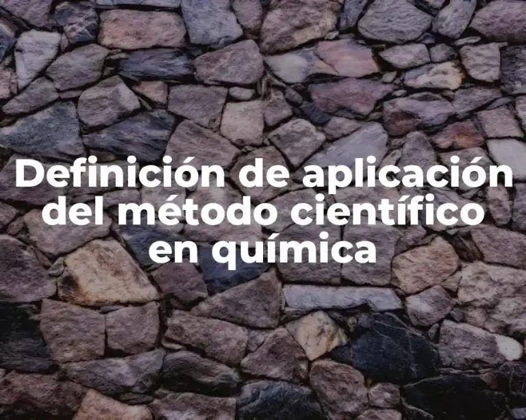 Definición de aplicación del método científico en química