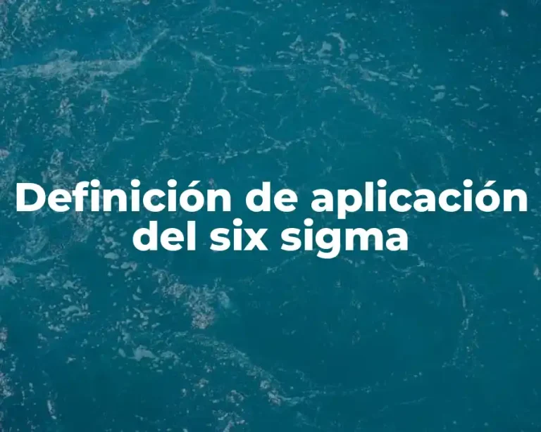 Definición de aplicación del six sigma
