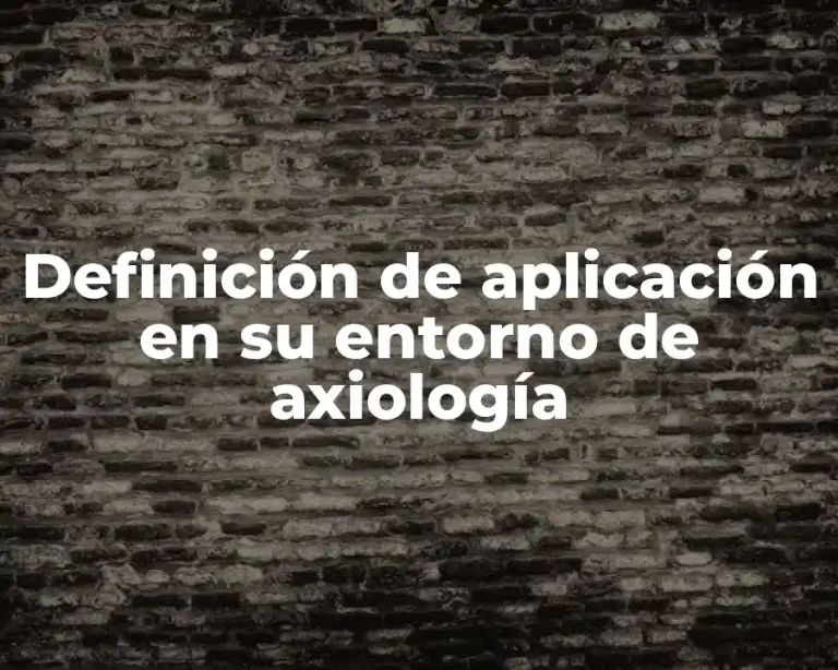 Definición de aplicación en su entorno de axiología