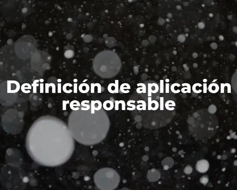 Definición de aplicación responsable
