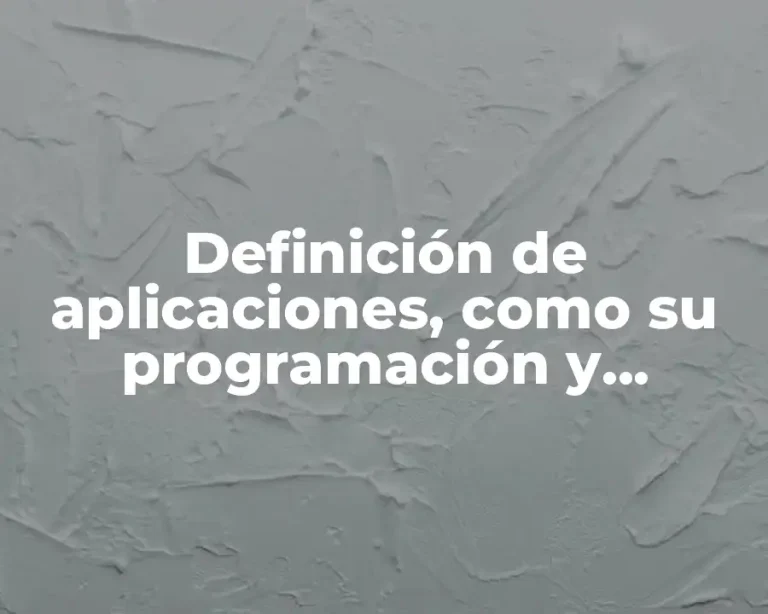Definición de aplicaciones, como su programación y aplicación