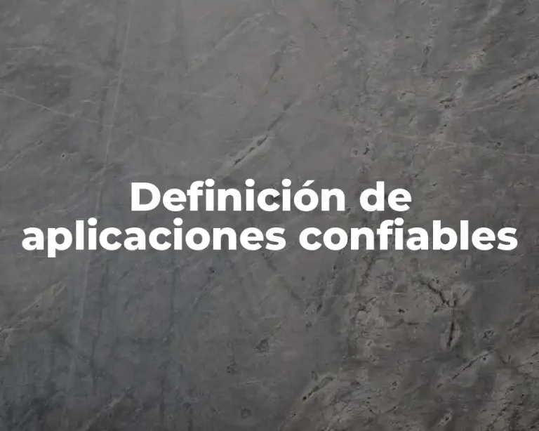 Definición de aplicaciones confiables