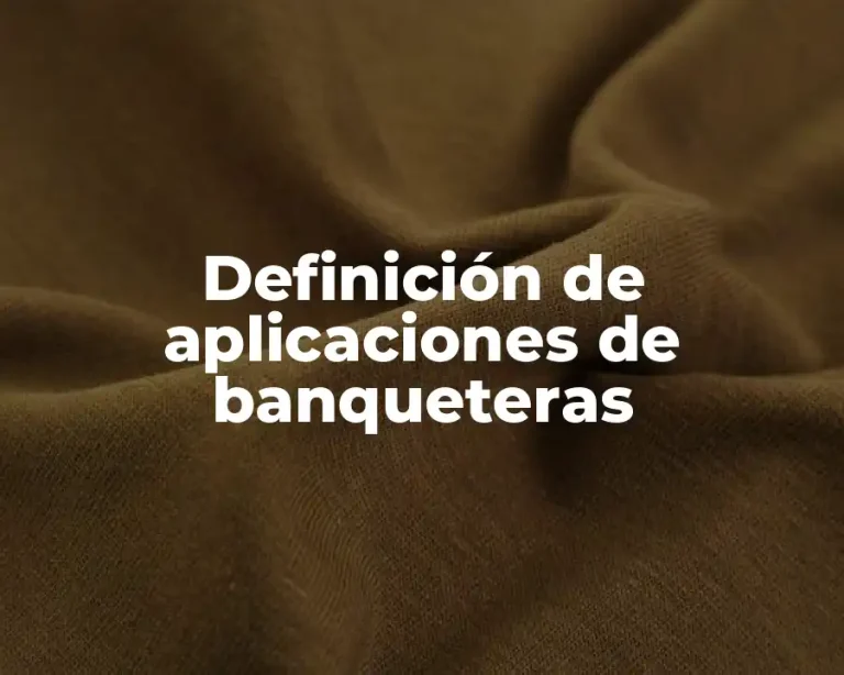 Definición de aplicaciones de banqueteras