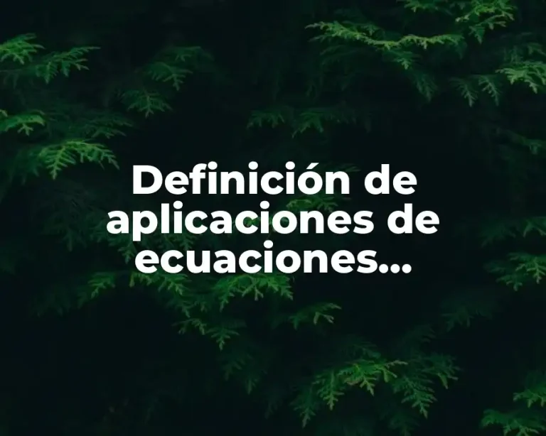 Definición de aplicaciones de ecuaciones diferenciales en la ingenieria