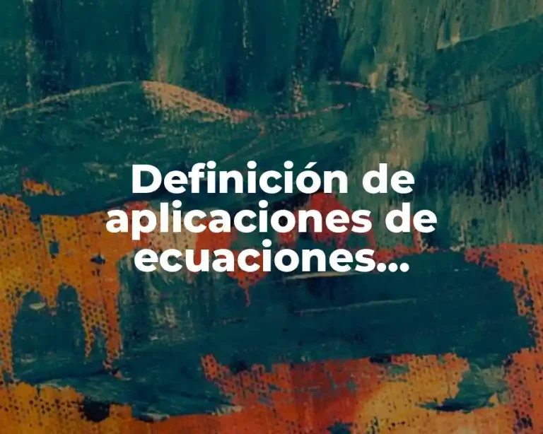 Definición de aplicaciones de ecuaciones diferenciales en la vida real