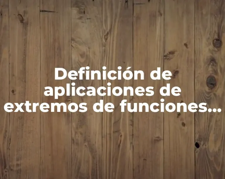 Definición de aplicaciones de extremos de funciones de dos variables