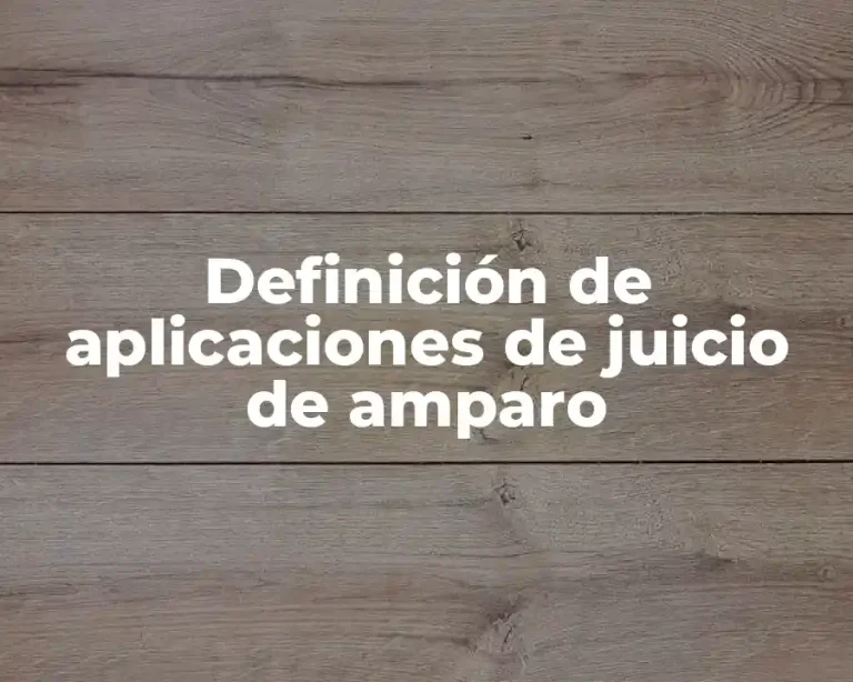Definición de aplicaciones de juicio de amparo