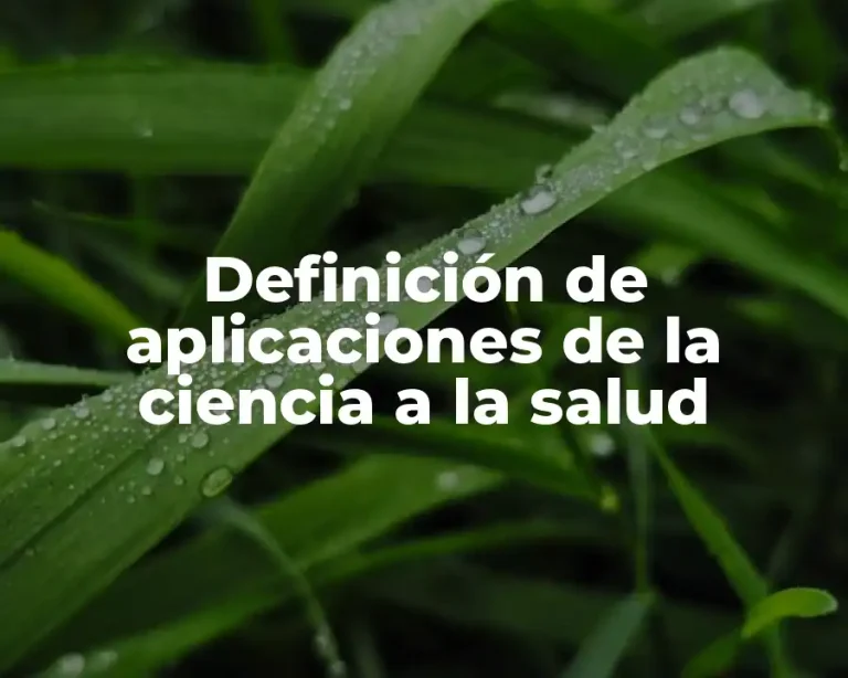 Definición de aplicaciones de la ciencia a la salud