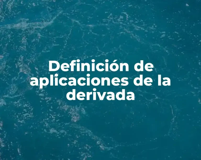 Definición de aplicaciones de la derivada