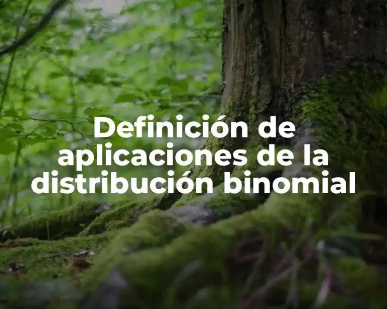 Definición de aplicaciones de la distribución binomial