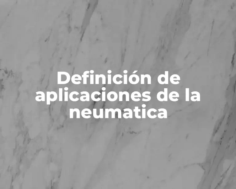 Definición de aplicaciones de la neumatica