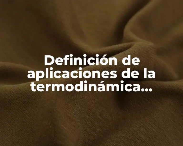Definición de aplicaciones de la termodinámica estatística