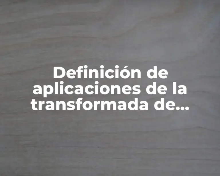 Definición de aplicaciones de la transformada de Fourier