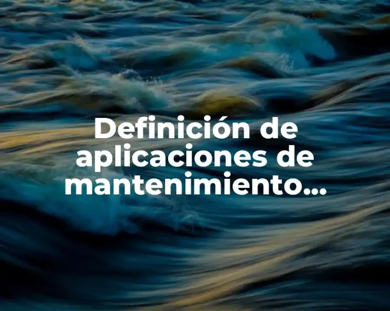 Definición de aplicaciones de mantenimiento preventivo predictivo y correctivo