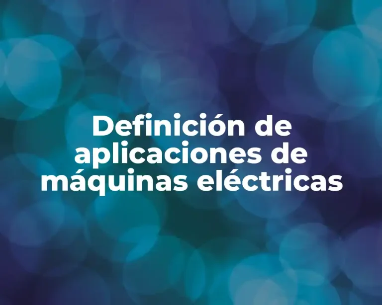 Definición de aplicaciones de máquinas eléctricas