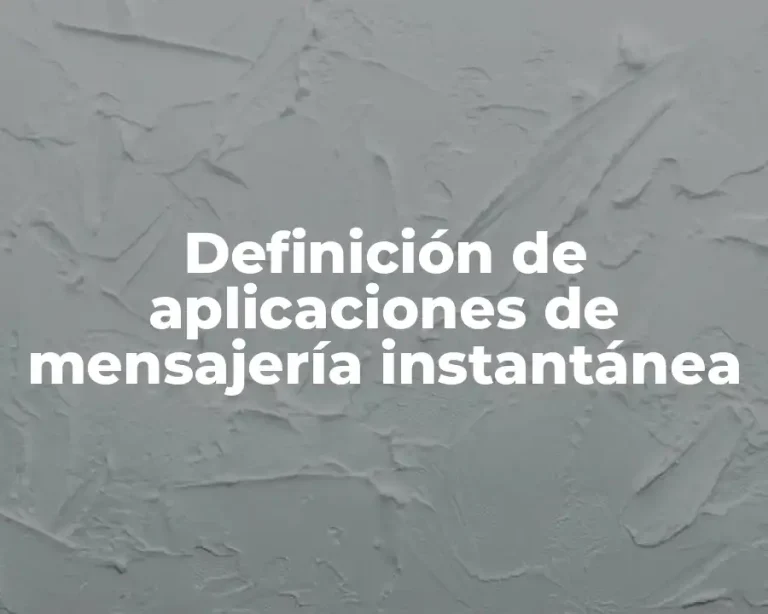 Definición de aplicaciones de mensajería instantánea