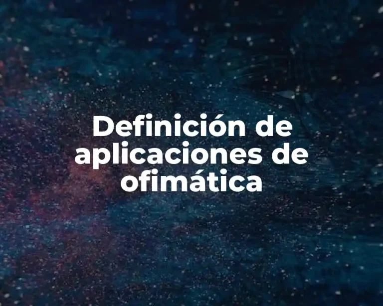 Definición de aplicaciones de ofimática