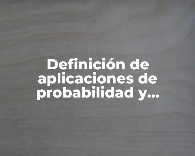 Definición de aplicaciones de probabilidad y estadística