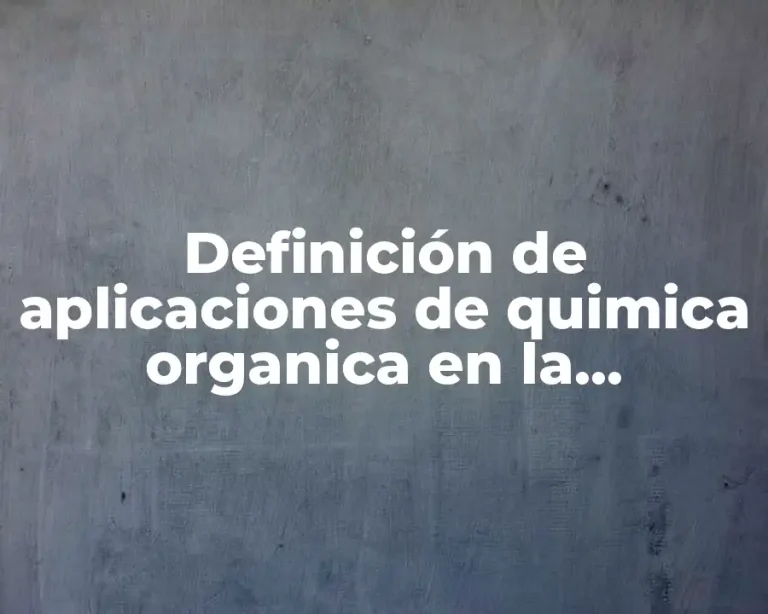 Definición de aplicaciones de quimica organica en la biotecnología
