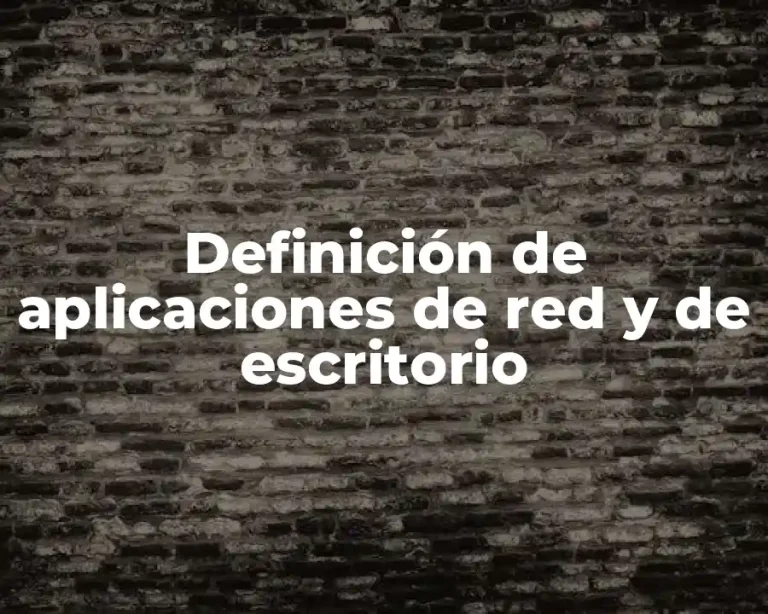 Definición de aplicaciones de red y de escritorio