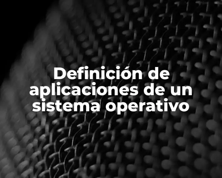 Definición de aplicaciones de un sistema operativo