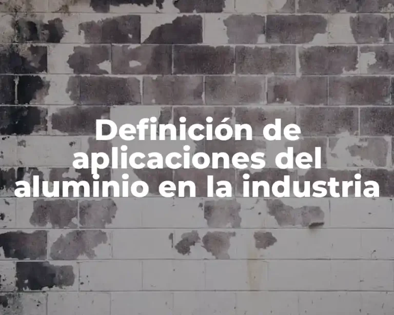Definición de aplicaciones del aluminio en la industria