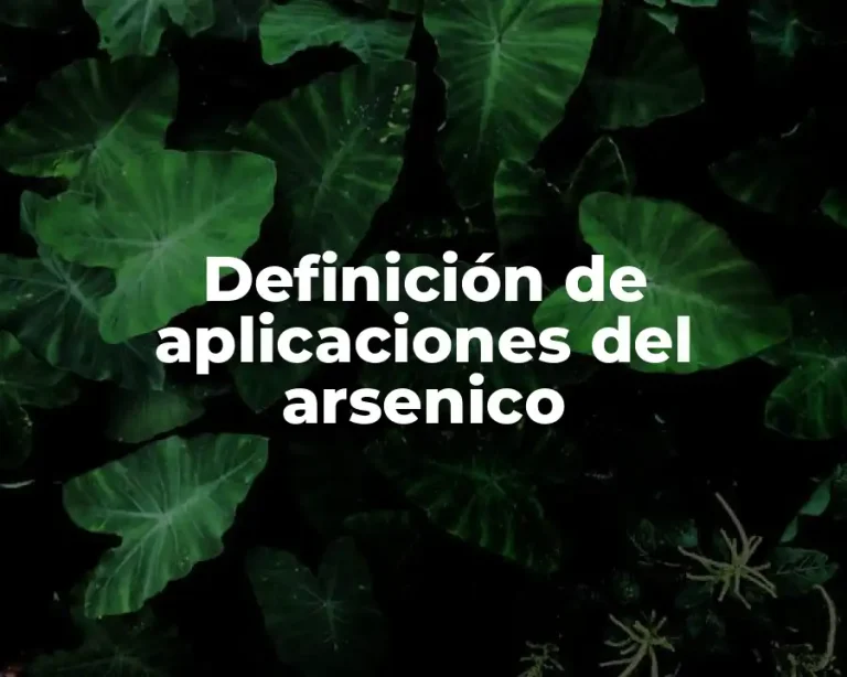 Definición de aplicaciones del arsenico