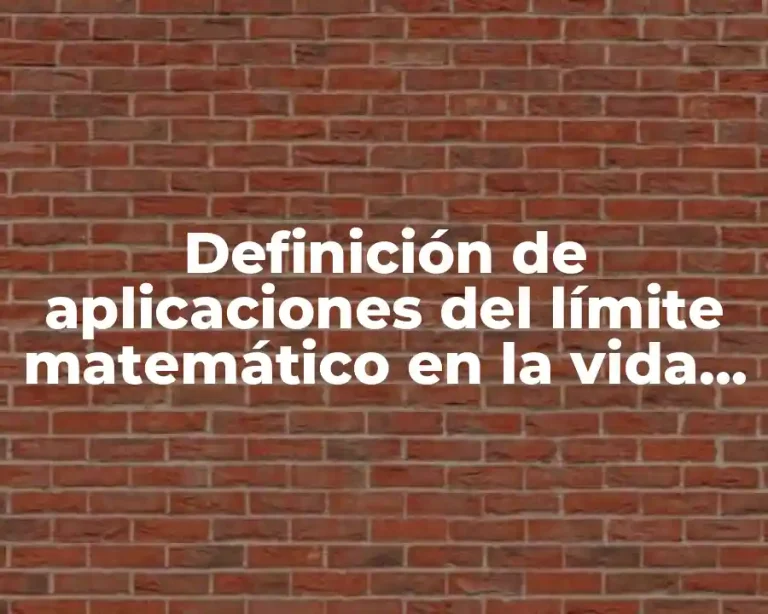 Definición de aplicaciones del límite matemático en la vida cotidiana