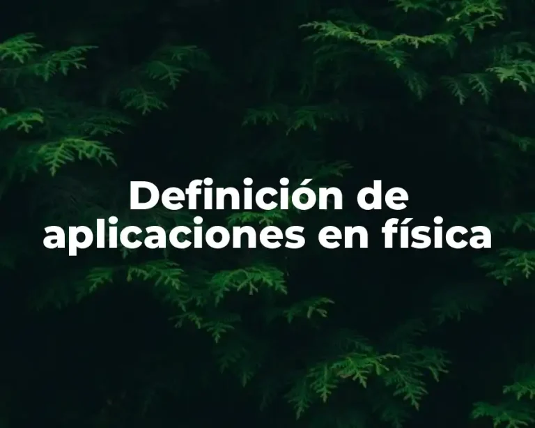 Definición de aplicaciones en física