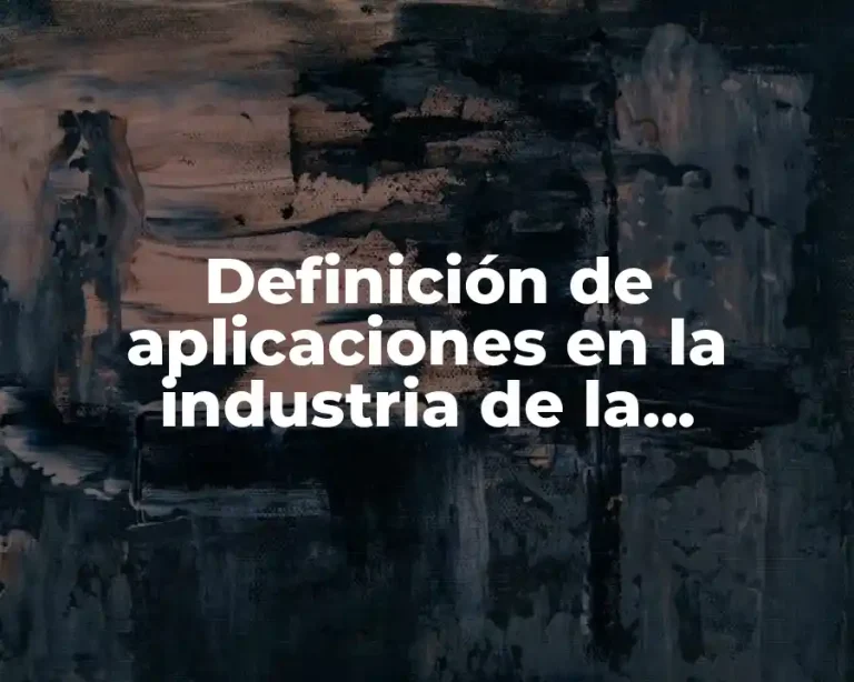 Definición de aplicaciones en la industria de la ingeniería