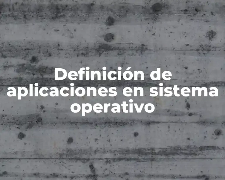 Definición de aplicaciones en sistema operativo