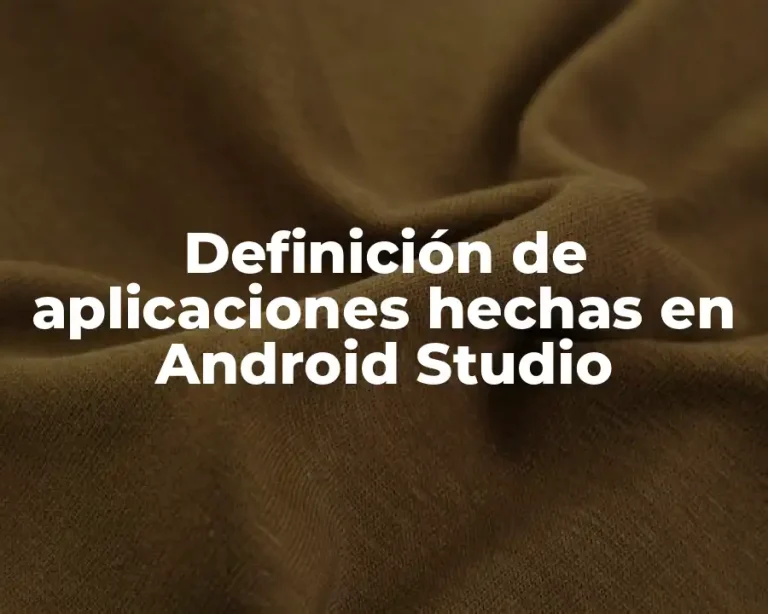 Definición de aplicaciones hechas en Android Studio