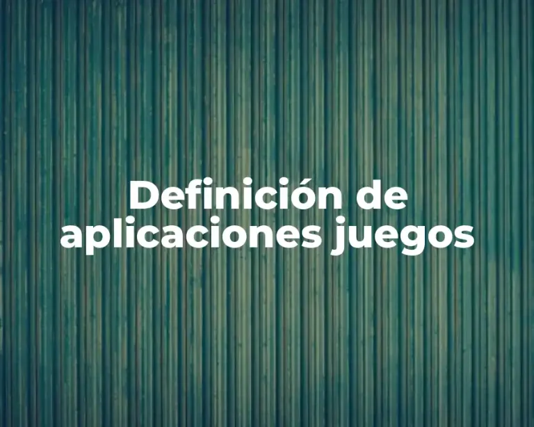 Definición de aplicaciones juegos