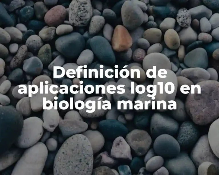Definición de aplicaciones log10 en biología marina