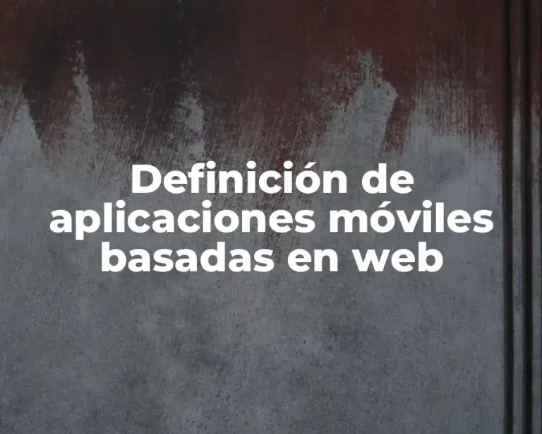 Definición de aplicaciones móviles basadas en web