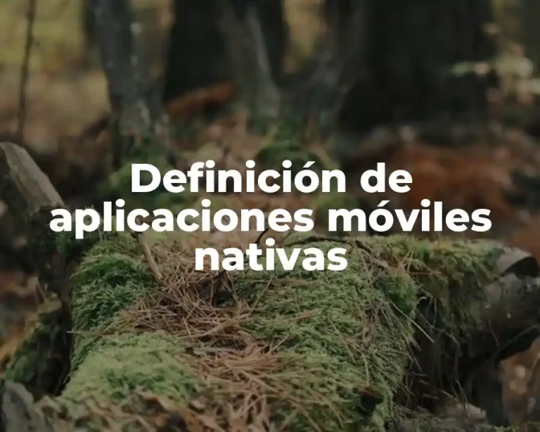 Definición de aplicaciones móviles nativas