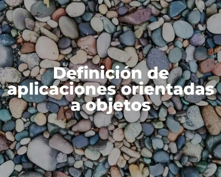 Definición de aplicaciones orientadas a objetos