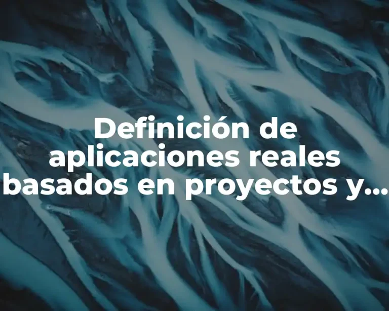 Definición de aplicaciones reales basados en proyectos y diseños existente
