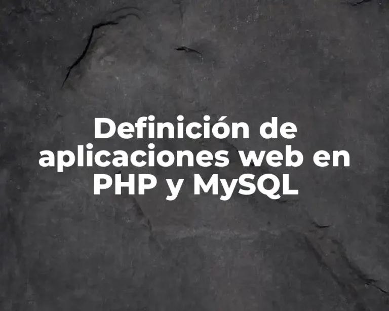 Definición de aplicaciones web en PHP y MySQL