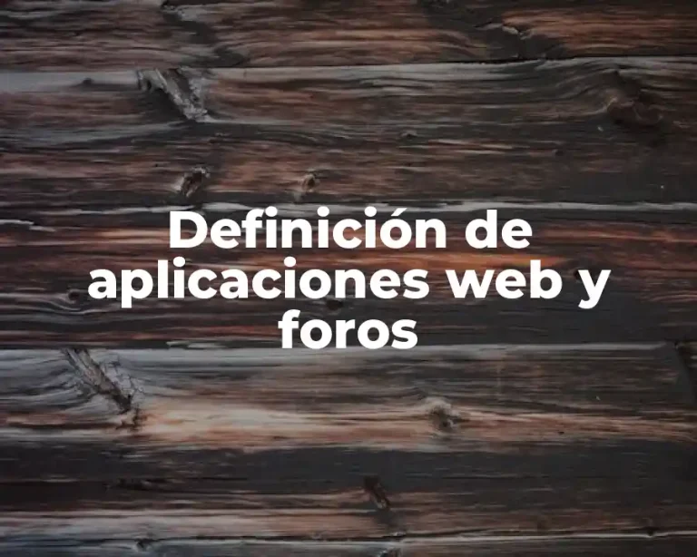Definición de aplicaciones web y foros