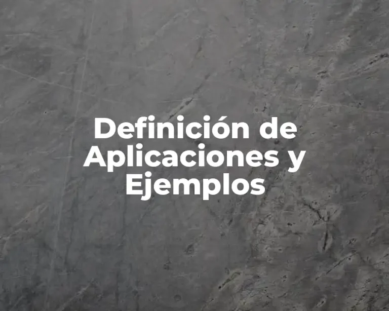 Definición de Aplicaciones y Ejemplos
